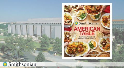 Smithsonian American Table: The Foods, People, and Innovations That Feed Us