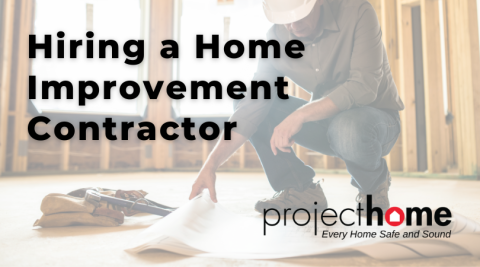 Hiring a Home Improvement Contractor with Project Home
