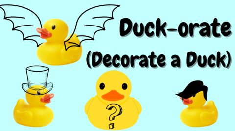 "Duck-orate (Decorate a Duck)" written, with four rubber ducks with various decorations drawn onto them. One duck has dragon wings, one has a top hat, one has hair falling into its face, and one has a question mark. 