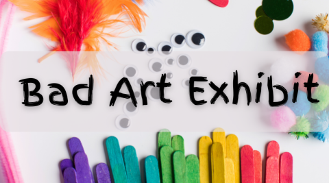 the words "Bad Art Exhibit" over a variety of colorful art supplies