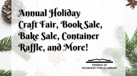 Friends of the Waunakee Public Library Annual Holiday Craft Fair, Book Sale, Bake Sale, Container Raffle, and More!