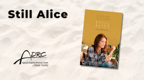 Text reads "Still Alice". Image shows a cover of the movie "Still Alice" and logo for the Aging and Disability Resource Center of Dane County