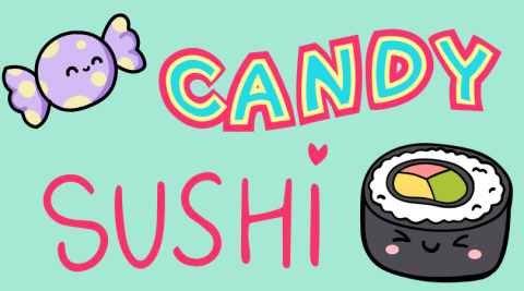 the words "Candy Sushi" with a smiling purple candy and a smiling sushi roll