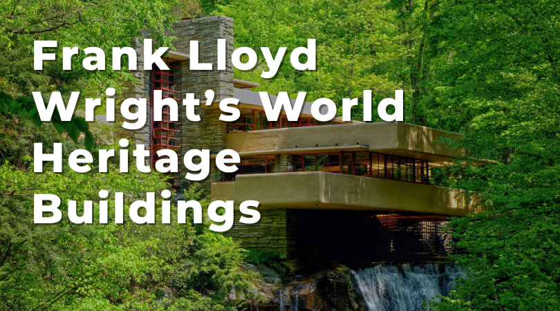 Frank Lloyd Wright's World Heritage Buildings