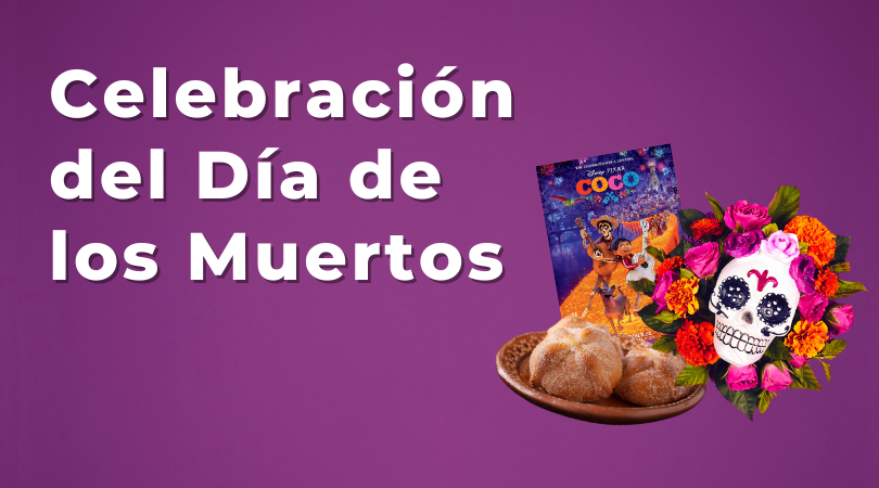 Text reads "Celebración del Día de los Muertos" with an image of sweet bread, painted skull, and the movie Coco