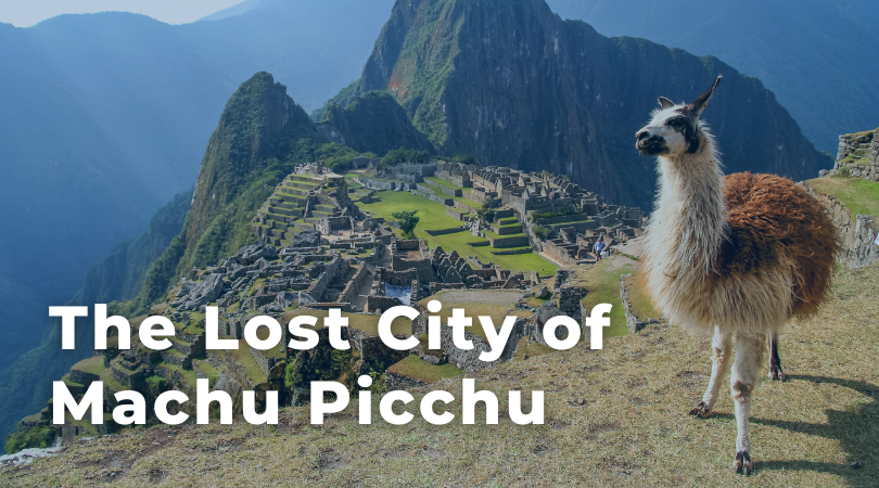 The Lost City of Machu Picchu